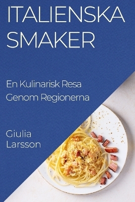 Italienska Smaker - Giulia Larsson