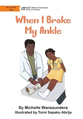 When I Broke My Ankle - Michelle Wanasundera