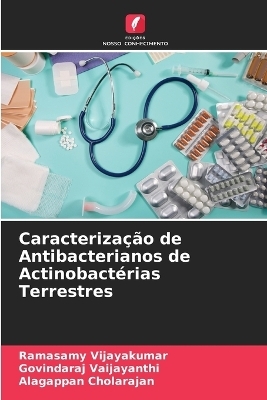 Caracteriza&ccedil;&atilde;o de Antibacterianos de Actinobact&eacute;rias Terrestres - Ramasamy Vijayakumar, Govindaraj Vaijayanthi, Alagappan Cholarajan