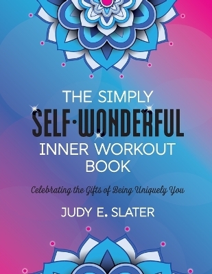 The Simply Self-Wonderful Inner Workout Book - Judy E Slater
