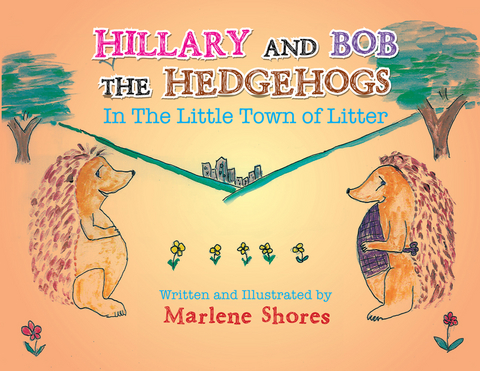 Hillary and Bob the Hedgehogs - Marlene Shores