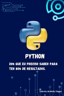 Python - 20% que eu preciso saber para ter 80% de resultados - Fabricio de Mello Viegas
