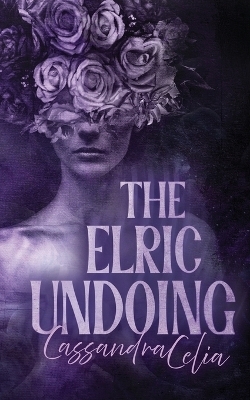 The Elric Undoing - Cassandra Celia