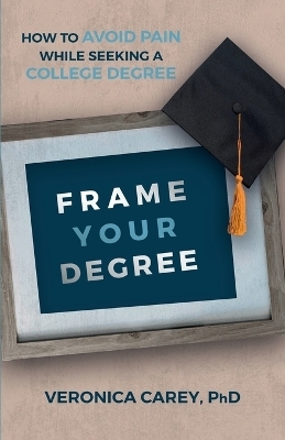 Frame Your Degree - Veronica Carey