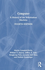 Computer - Campbell-Kelly, Martin; Aspray, William F.; Yost, Jeffrey R.; Tinn, Honghong; Con Díaz, Gerardo