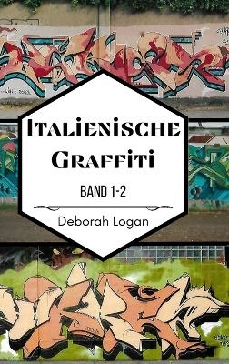 Italienische Graffiti Band 1-2 - Deborah Logan