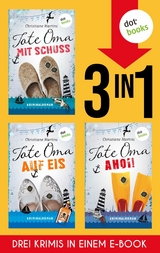 Tote Oma mit Schuss, Tote Oma auf Eis & Tote Oma Ahoi - Christiane Martini