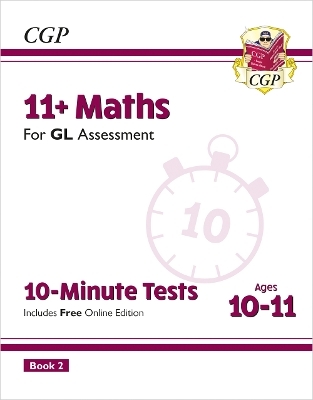 11+ GL 10-Minute Tests: Maths - Ages 10-11 Book 2 (with Online Edition) -  CGP Books