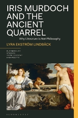 Iris Murdoch and the Ancient Quarrel - Lyra Ekström Lindbäck