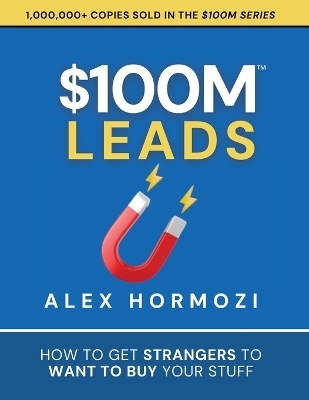$100M Leads - Alex Hormozi