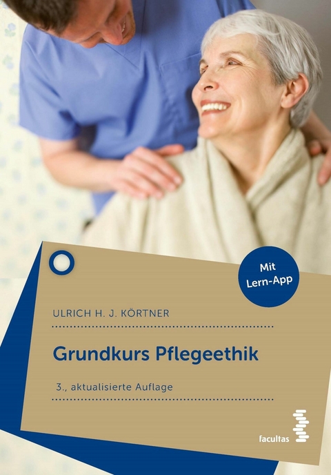 Grundkurs Pflegeethik - Ulrich K&ouml;rtner