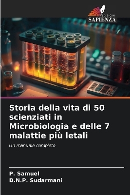 Storia della vita di 50 scienziati in Microbiologia e delle 7 malattie più letali
