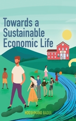 Towards A Sustainable Economic Life - Hooshmand Badee