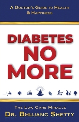 Diabetes No More - Dr Bhujang Shetty