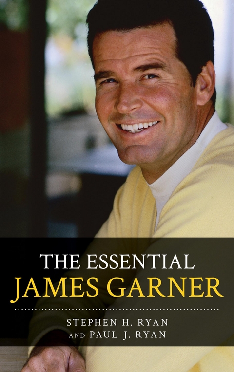 Essential James Garner -  Paul J. Ryan,  Stephen H. Ryan