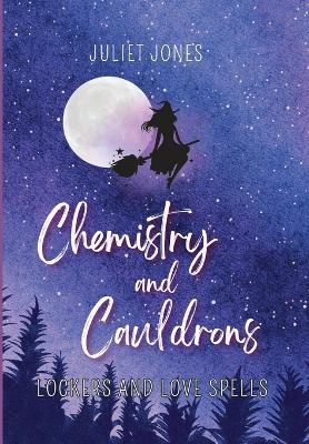Chemistry and Cauldrons - Juliet Jones
