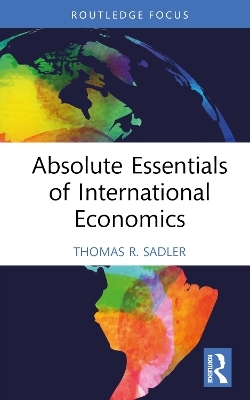 Absolute Essentials of International Economics - Thomas R. Sadler