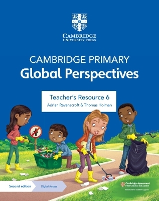 Cambridge Primary Global Perspectives Teacher's Resource 6 with Digital Access - Adrian Ravenscroft, Thomas Holman