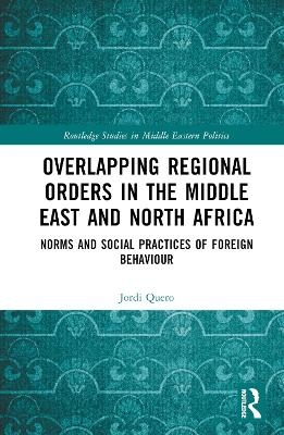 Overlapping Regional Orders in the Middle East and North Africa - Jordi Quero