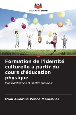 Formation de l'identité culturelle à partir du cours d'éducation physique - Irma Amarilis Ponce Menéndez