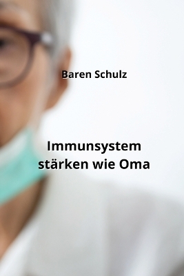 Immunsystem stärken wie Oma