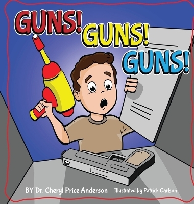 Guns! Guns! Guns! - Cheryl Price Anderson
