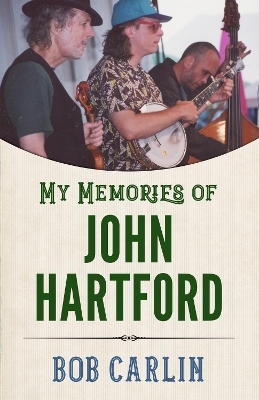 My Memories of John Hartford - Bob Carlin