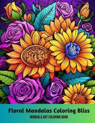 Floral Mandalas Coloring Bliss - 