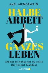 Halbe Arbeit &ndash; ganzes Leben - Axel Mengewein