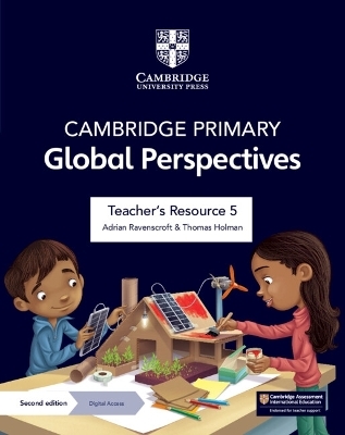 Cambridge Primary Global Perspectives Teacher's Resource 5 with Digital Access - Adrian Ravenscroft, Thomas Holman