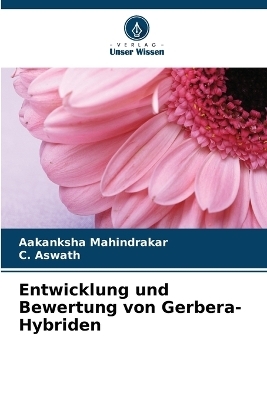 Entwicklung und Bewertung von Gerbera-Hybriden - Aakanksha Mahindrakar, C Aswath
