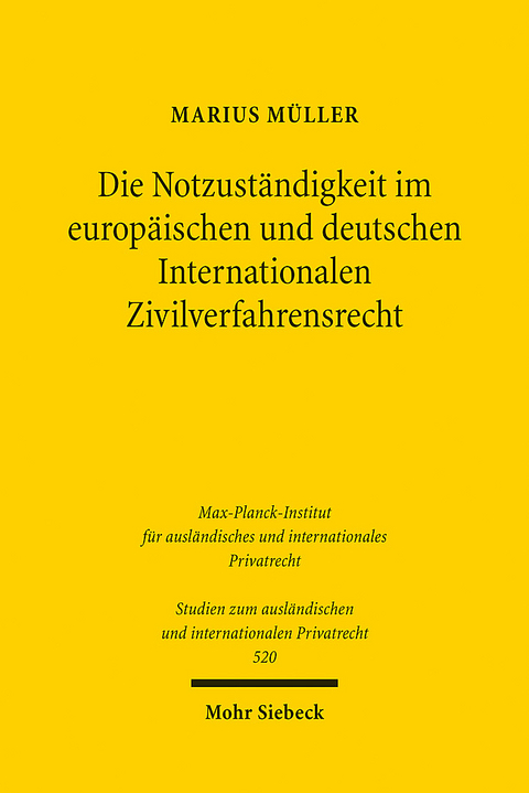 Die Notzuständigkeit im europäischen und deutschen Internationalen Zivilverfahrensrecht - Marius Müller