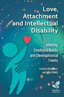 Love, Attachment and Intellectual Disability - Victoria Shimmens, Allan Skelly