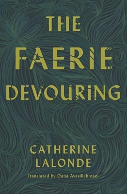 The Faerie Devouring - Catherine LaLonde