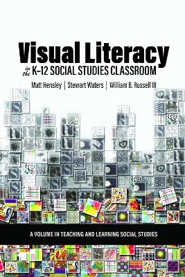 Visual Literacy in the K-12 Social Studies Classroom - Matt Hensley, Stewart Waters
