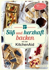 S&uuml;&szlig; und herzhaft backen mit der KitchenAid - Stephanie Just