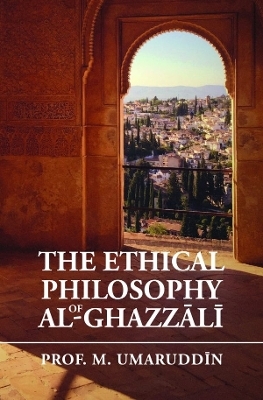 The ETHICAL PHILOSOPHY OF AL-GHAZZALI - Mohammad Umaruddin