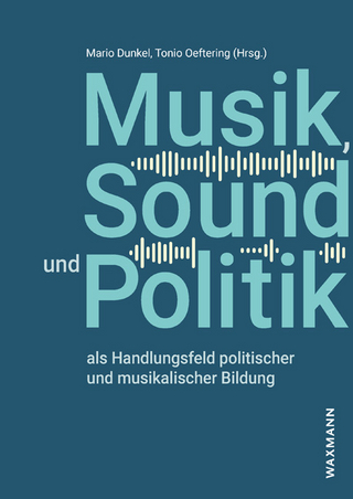 Musik, Sound und Politik als Handlungsfeld politischer und musikalischer Bildung