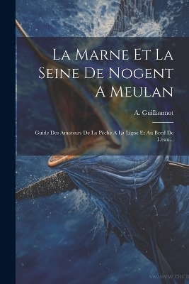La Marne Et La Seine De Nogent A Meulan