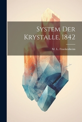 System der Krystalle, 1842