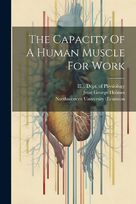 The Capacity Of A Human Muscle For Work - Jesse George Holmes