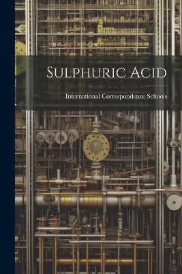 Sulphuric Acid - International Correspondence Schools