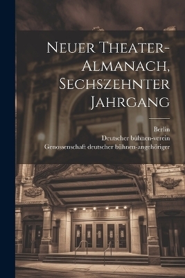 Neuer Theater-Almanach, sechszehnter Jahrgang
