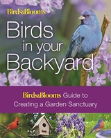Birds & Blooms: Birds in Your Backyard - Robert J. Dolezal