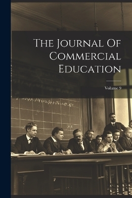 The Journal Of Commercial Education; Volume 9 -  Anonymous