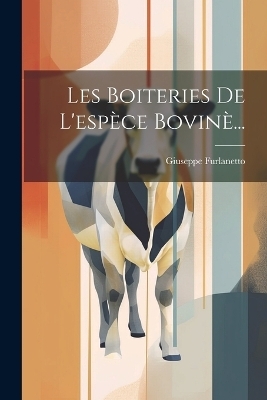 Les Boiteries De L'esp&egrave;ce Bovin&egrave;... - Giuseppe Furlanetto