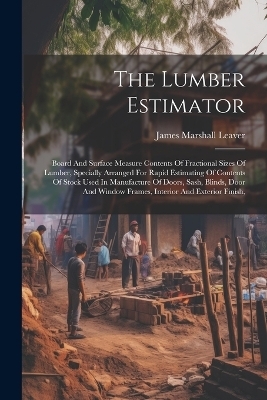 The Lumber Estimator - James Marshall Leaver