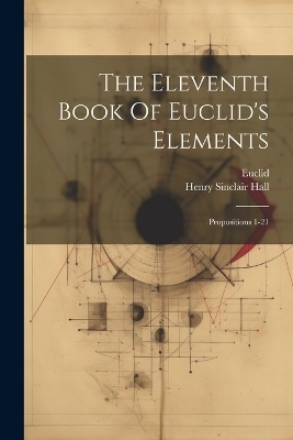 The Eleventh Book Of Euclid's Elements - 