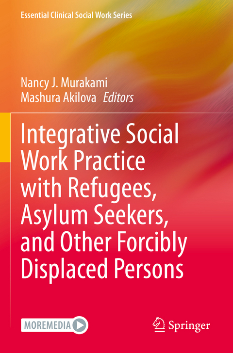 Integrative Social Work Practice with Refugees, Asylum Seekers, and Other Forcibly Displaced Persons - 