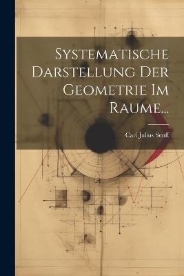 Systematische Darstellung Der Geometrie Im Raume...